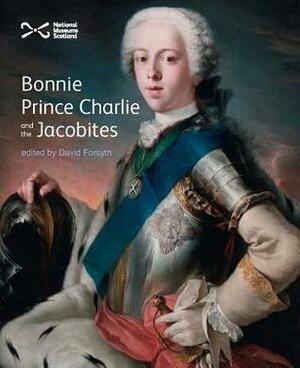 Bonnie Prince Charlie and the Jacobites by David Forsyth, Allan I. Macinnes