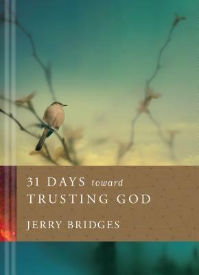 31 Days Toward Trusting God by Jerry Bridges