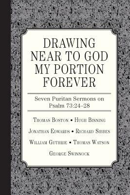 Drawing Near to God My Portion Forever by George Swinnock, William Guthrie, Jonathan Edwards