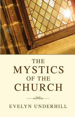 The Mystics of the Church by Evelyn Underhill
