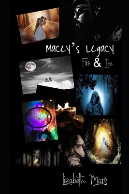 Maceys Legacy: fire & ice by Lizabeth Mars