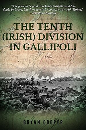 The (Tenth) Irish Division in Gallipoli by Bryan Cooper