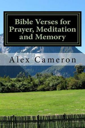 Bible Verses for Prayer, Meditation and Memory by Alex Cameron