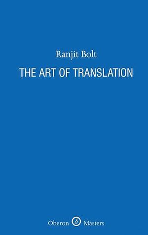 The Art of Translation by Ranjit Bolt