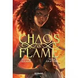 Chaos and Flame by Tessa Gratton, Justina Ireland