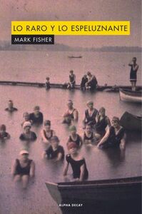 Lo raro y lo espeluznante by Mark Fisher