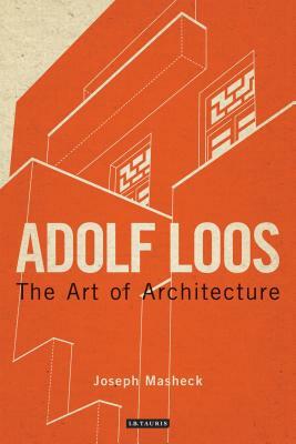 Adolf Loos: The Art of Architecture by Joseph Masheck