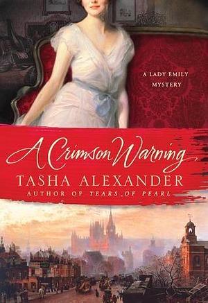 A Crimson Warning: A Novel of Suspense by Tasha Alexander, Tasha Alexander