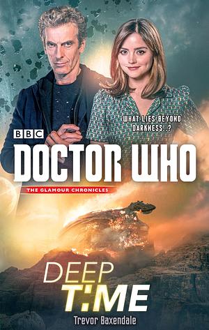 Doctor Who: Deep Time: A Novel by Trevor Baxendale, Trevor Baxendale
