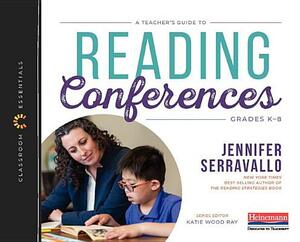 A Teacher's Guide to Reading Conferences: The Classroom Essentials Series by Jennifer Serravallo