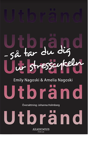 Utbränd – Så tar du dig ur stresscykeln by Amelia Nagoski, Emily Nagoski