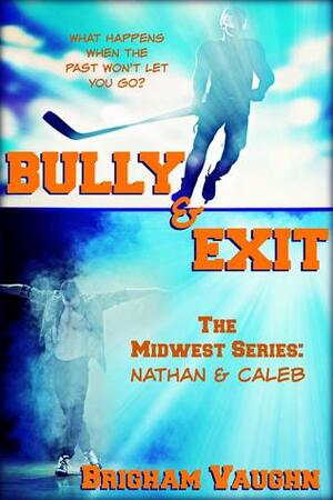 Bully & Exit by Brigham Vaughn