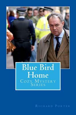 Blue Bird Home: Cozy Mystery Series by Richard Porter