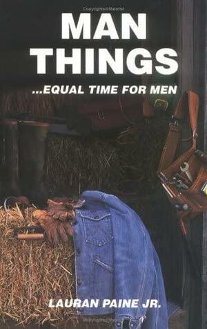 Man Things: Equal Time for Men by Lauran Paine