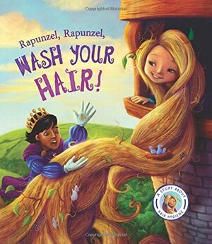 Fairytales Gone Wrong: Rapunzel, Rapunzel, Wash Your Hair! by Steve Smallman