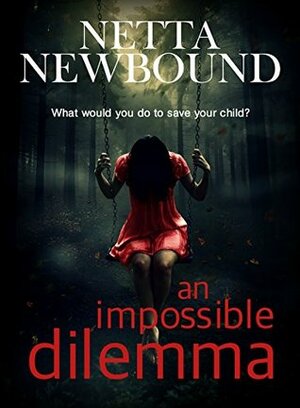 An Impossible Dilemma by Netta Newbound