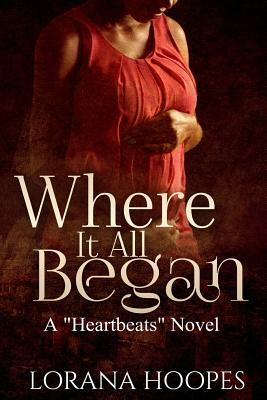 Where It All Began by Lorana Hoopes