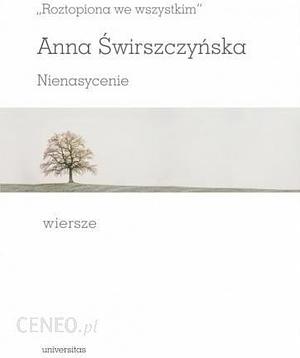 "Roztopiona we wszystkim": nienasycenie : wiersze by Anna Świrszczyńska