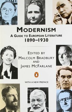 Modernism: A Guide to European Literature 1890-1930 by James McFarlane, Malcolm Bradbury