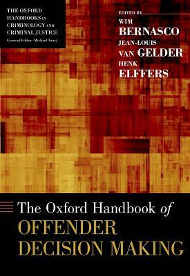 The Oxford Handbook of Offender Decision Making by 