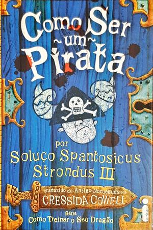 Como Ser um Pirata by Cressida Cowell