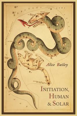 Initiation, Human and Solar by Alice Bailey