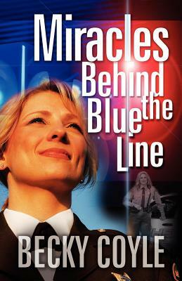 Miracles Behind the Blue Line by Becky Coyle