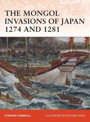 The Mongol Invasions of Japan 1274 and 1281 by Stephen Turnbull