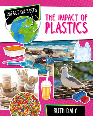 The Impact of Plastics by Ruth Daly