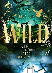 Wild: Sie hören dich denken by Ella Blix