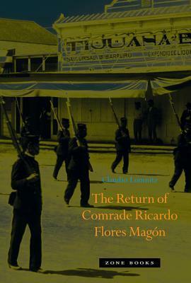The Return of Comrade Ricardo Flores Magon by Claudio Lomnitz
