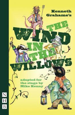 The Wind in the Willows by Mike Kenny