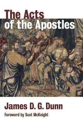 The Acts of the Apostles by James D. G. Dunn