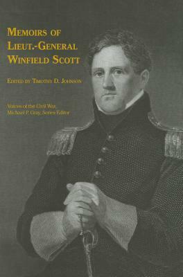 Memoirs of Lieut.-General Winfield Scott by Timothy D. Johnson, Winfield Scott