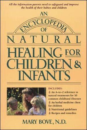 An Encyclopedia of Natural Healing for Children and Infants by Mary Bove