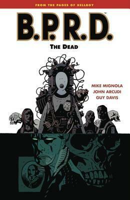 B.P.R.D., Vol. 4: The Dead by Mike Mignola, Guy Davis, John Arcudi