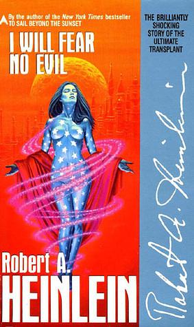 I Will Fear No Evil by Robert A. Heinlein