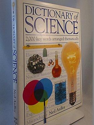 Dictionary of Science by Neil Ardley
