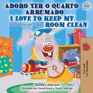 I Love to Keep My Room Clean (Portuguese English Bilingual Book - Portugal) by Kidkiddos Books, Shelley Admont