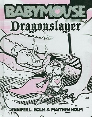 Dragonslayer by Jennifer L. Holm, Matthew Holm