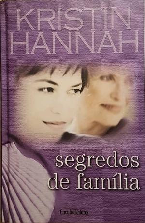 Segredos de Família by Kristin Hannah