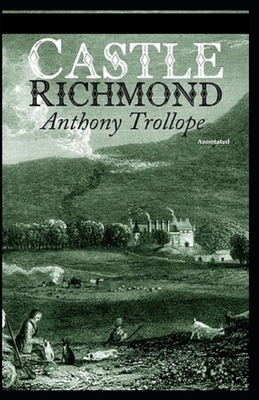 Castle Richmond Annotated illustrated by Anthony Trollope