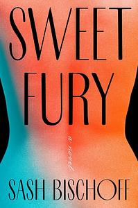 Sweet Fury by Sash Bischoff