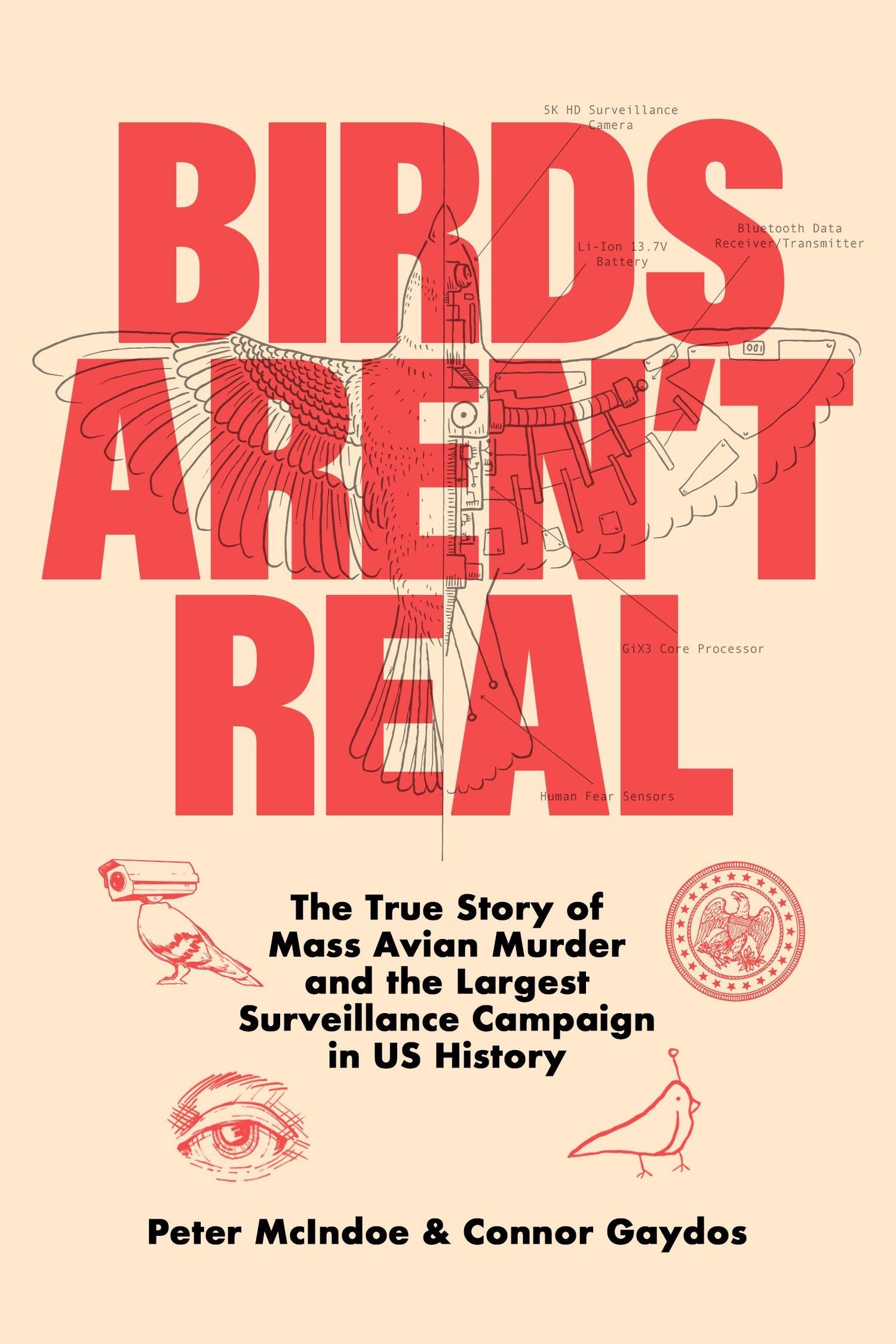 Birds Aren't Real: The True Story of Mass Avian Murder and the Largest