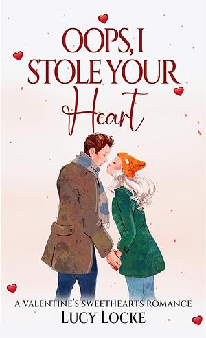 Oops, I Stole Your Heart by Lucy Locke