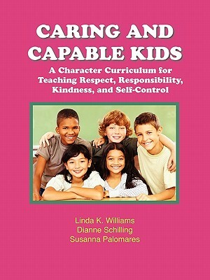 Caring and Capable Kids by Dianne Schilling, Linda K. Williams, Susanna Palomares