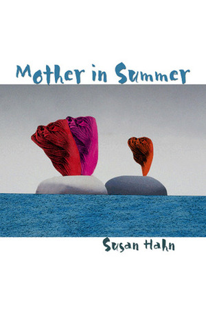 Mother in Summer by Susan Hahn