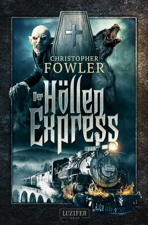 Der Höllenexpress by Christopher Fowler