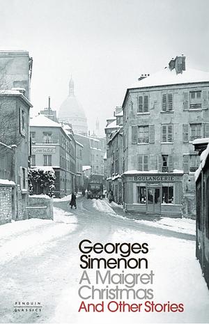 A Maigret Christmas: And Other Stories by Georges Simenon