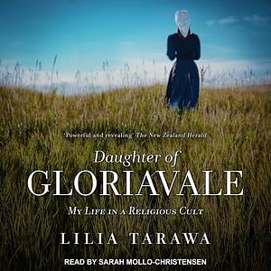 Daughter of Gloriavale: My Life in a Religious Cult by Lilia Tarawa